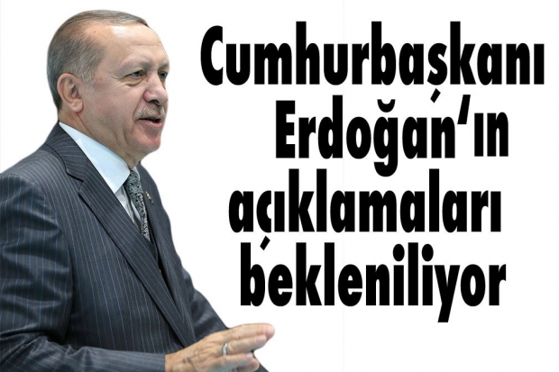 Cumhurbaşkanı Erdoğan'ın açıklamaları bekleniliyor