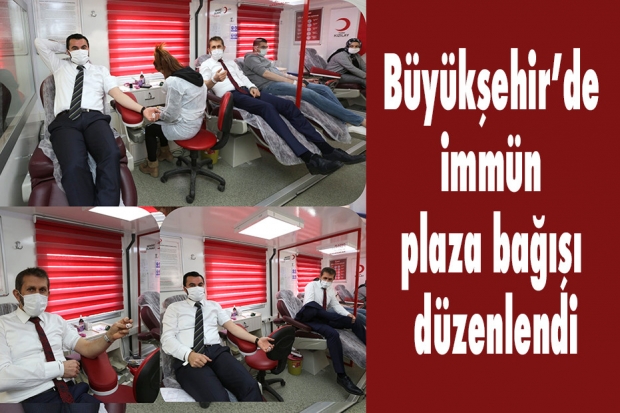 Büyükşehir’de immün plaza bağışı düzenlendi