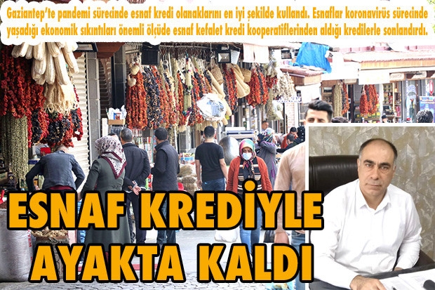 ESNAF KREDİYLE AYAKTA KALDI