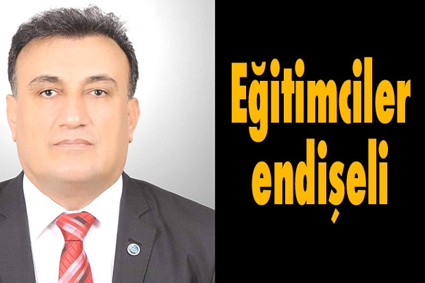 Eğitimciler endişeli