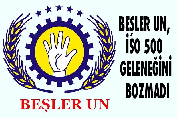 BEŞLER UN, İSO 500 GELENEĞİNİ BOZMADI