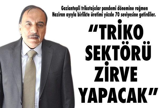 “TRİKO SEKTÖRÜ ZİRVE YAPACAK”