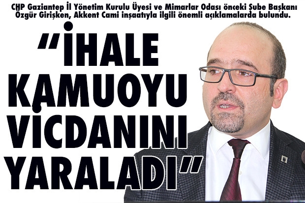 “İHALE KAMUOYU VİCDANINI YARALADI”