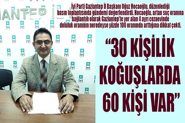 “30 KİŞİLİK KOĞUŞLARDA 60 KİŞİ VAR”