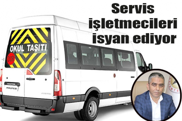 Servis işletmecileri isyan ediyor