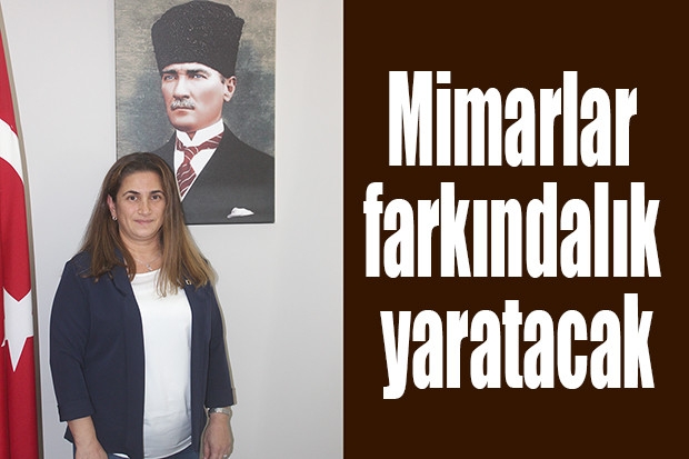 Mimarlar farkındalık yaratacak