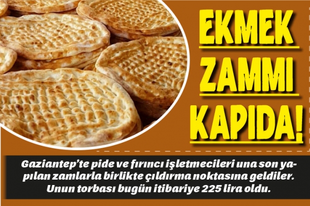 EKMEK ZAMMI KAPIDA!