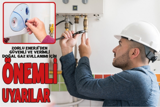 Zorlu Enerji’den güvenli ve verimli doğal gaz kullanımı için  önemli uyarılar