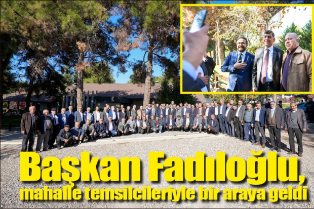 Başkan Fadıloğlu, mahalle temsilcileriyle bir araya geldi