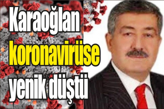 Karaoğlan koronavirüse yenik düştü