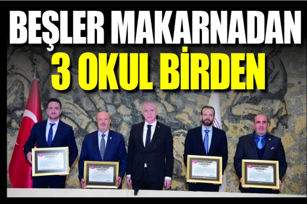 BEŞLER MAKARNADAN 3 OKUL BİRDEN