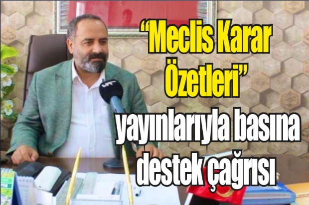 "Meclis Karar Özetleri" yayınlarıyla basına destek çağrısı