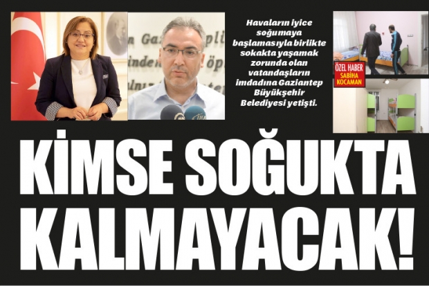 KİMSE SOĞUKTA  KALMAYACAK!