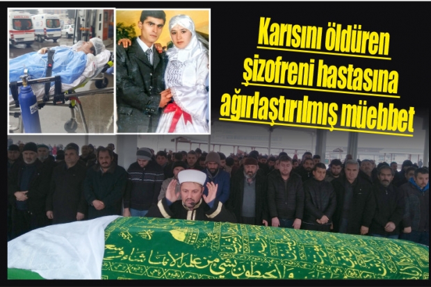 Karısını öldüren şizofreni hastasına ağırlaştırılmış müebbet