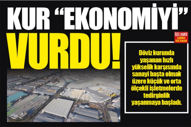 KUR "EKONOMİYİ" VURDU!