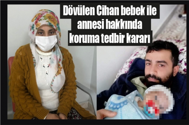 Dövülen Cihan bebek ile annesi hakkında koruma tedbir kararı