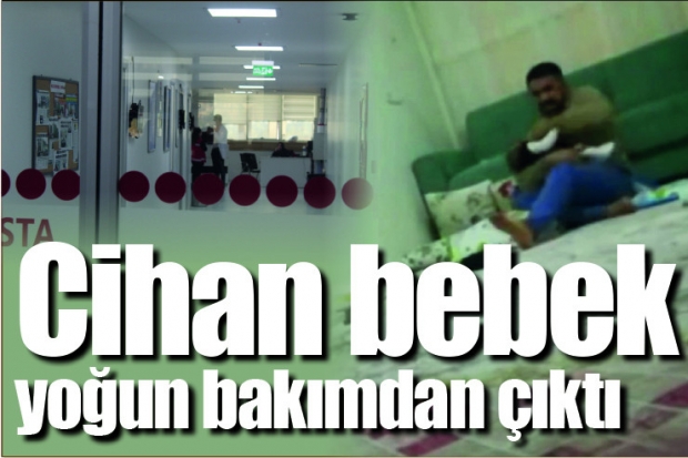 Cihan bebek yoğun bakımdan çıktı