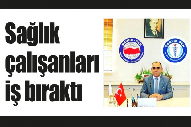 Sağlık çalışanları iş bıraktı