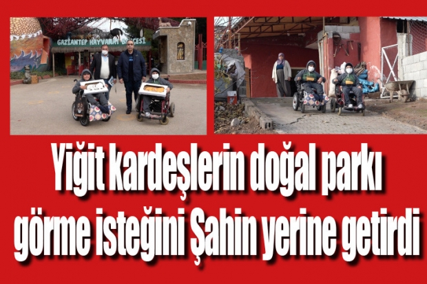 Yiğit kardeşlerin doğal parkı görme isteğini Şahin yerine getirdi