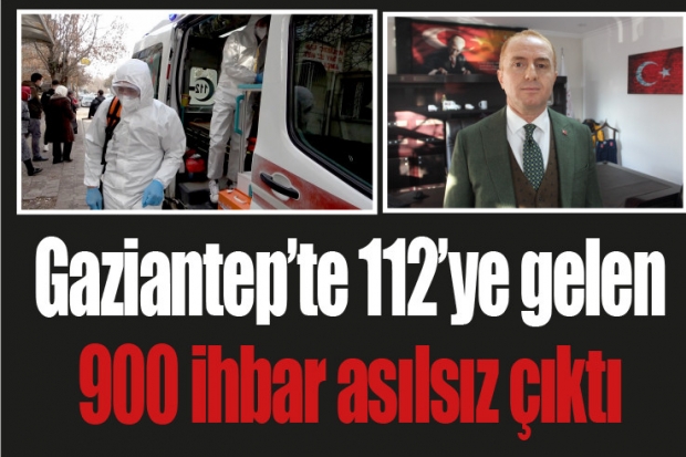 Gaziantep’te 112’ye gelen 900 ihbar asılsız çıktı