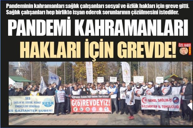 PANDEMİ KAHRAMANLARI HAKLARI İÇİN GREVDE!