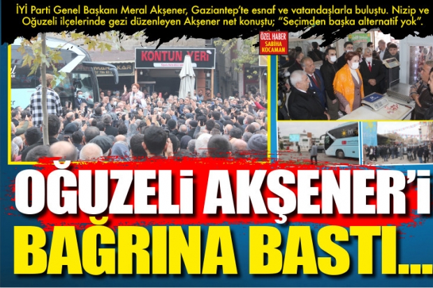 OĞUZELİ AKŞENER'İ  BAĞRINA BASTI...