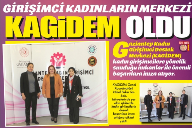 GİRİŞİMCİ KADINLARIN MERKEZİ KAGİDEM OLDU