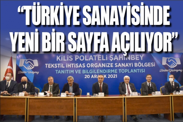 “TÜRKİYE SANAYİSİNDE YENİ BİR SAYFA AÇILIYOR”