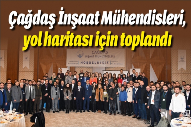 Çağdaş İnşaat Mühendisleri, yol haritası için toplandı