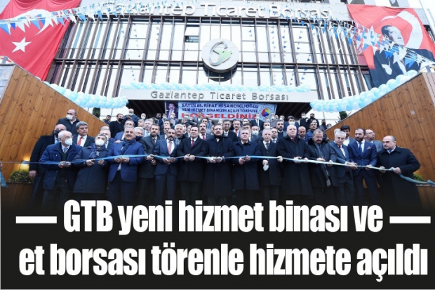 GTB yeni hizmet binası ve et borsası törenle hizmete açıldı