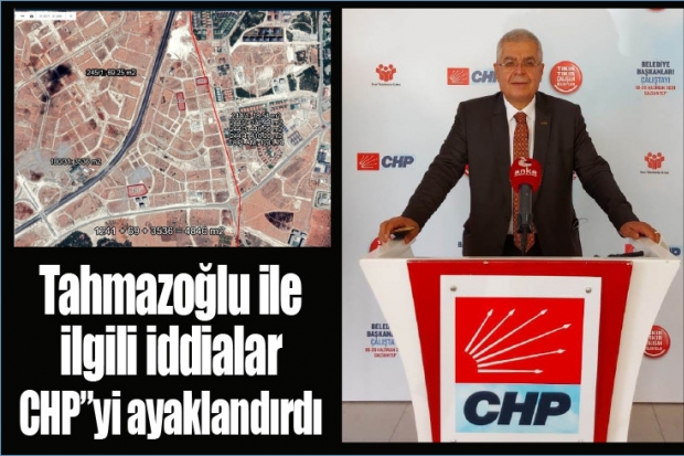 Tahmazoğlu ile ilgili iddialar CHP