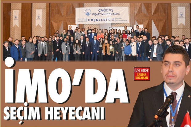 İMO'DA SEÇİM HEYECANI