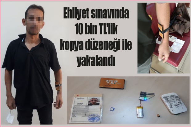 Ehliyet sınavında 10 bin TL'lik kopya düzeneği ile yakalandı