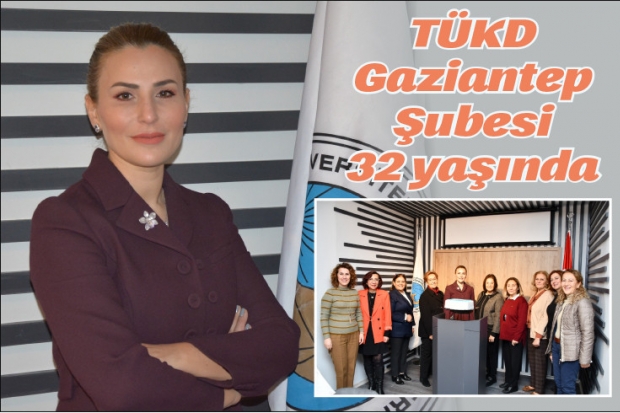 TÜKD Gaziantep Şubesi 32 yaşında
