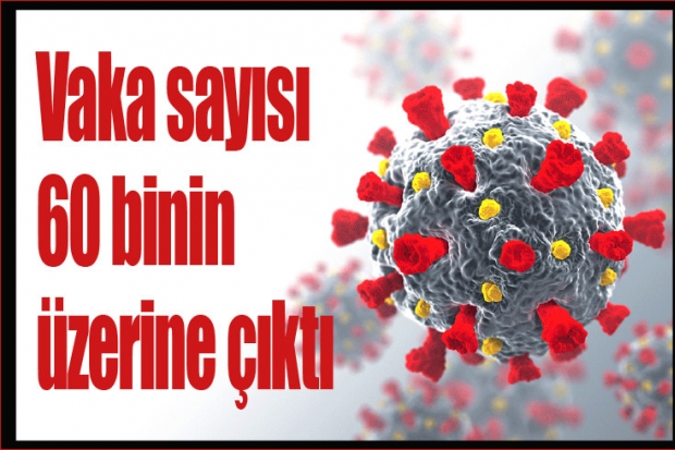 Vaka sayısı 60 binin üzerine çıktı