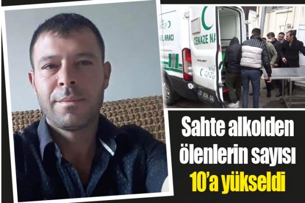 Sahte alkolden ölenlerin sayısı 10'a yükseldi