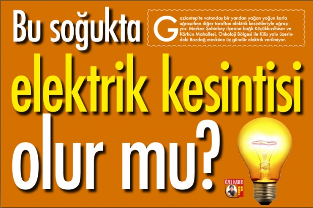 Bu soğukta elektrik kesintisi olur mu?