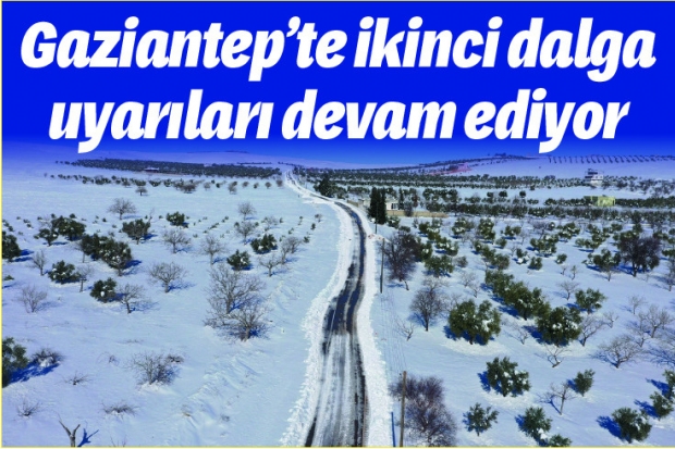 Gaziantep’te ikinci dalga uyarıları devam ediyor