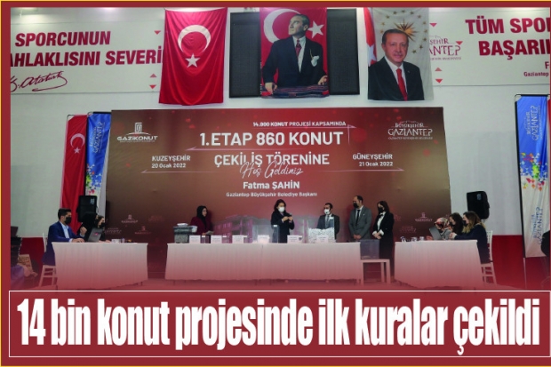 Gaziantep’te 14 bin konut projesinde ilk kuralar çekildi