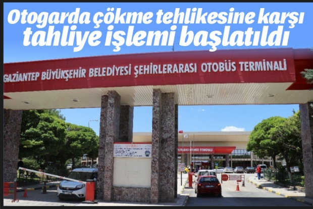 Otogarda çökme tehlikesine karşı tahliye işlemi başlatıldı