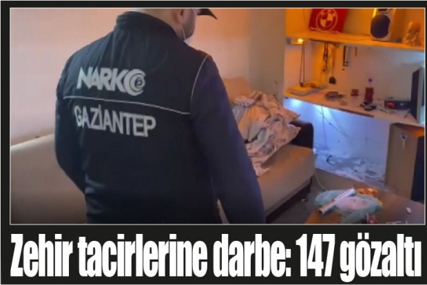 Zehir tacirlerine darbe: 147 gözaltı