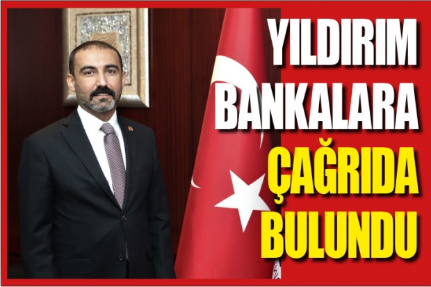 Yıldırım bankalara çağrıda bulundu