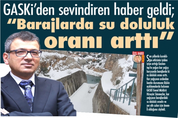 GASKİ’den sevindiren haber geldi; “Barajlarda su doluluk oranı arttı”