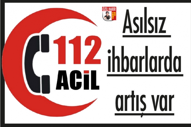 Asılsız ihbarlarda artış var