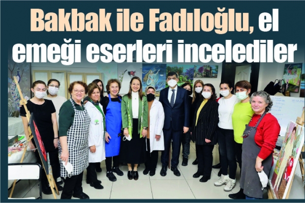 Bakbak ile Fadıloğlu, el emeği eserleri incelediler