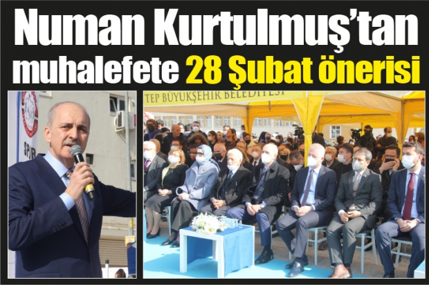 Numan Kurtulmuş’tan muhalefete 28 Şubat önerisi