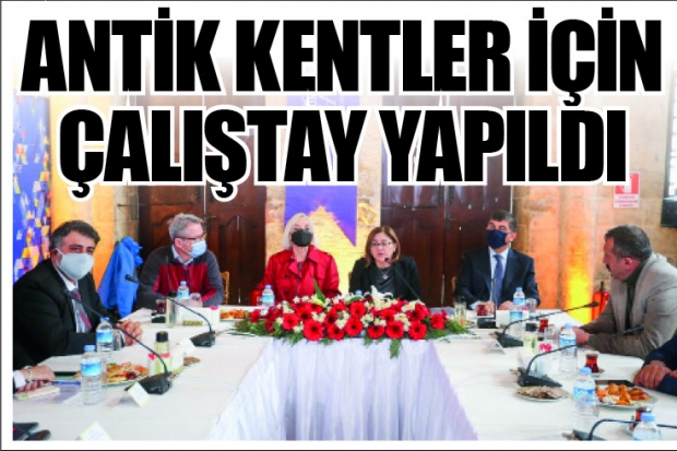 ANTİK KENTLER İÇİN ÇALIŞTAY YAPILDI