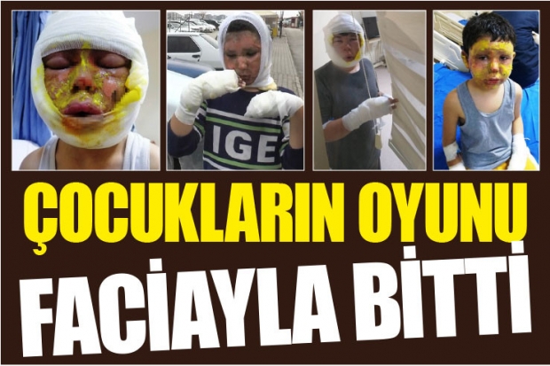 ÇOCUKLARIN OYUNU FACİAYLA BİTTİ