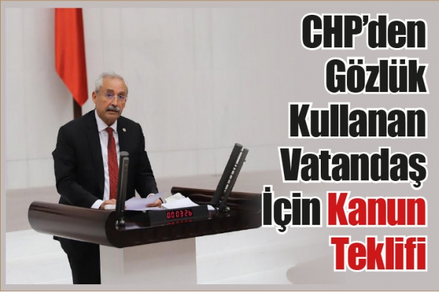 CHP’den Gözlük Kullanan Vatandaş İçin Kanun Teklifi