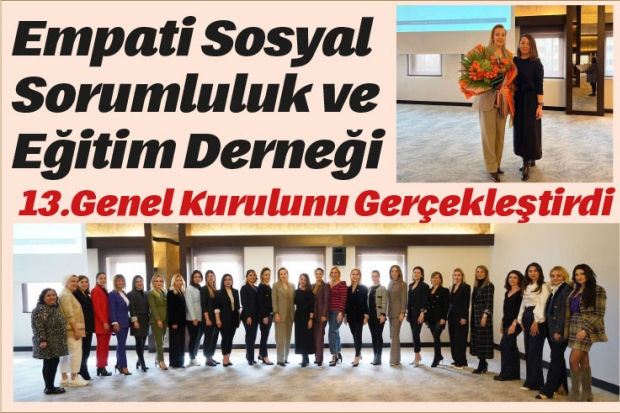 Empati Sosyal Sorumluluk ve Eğitim Derneği 13.Genel Kurulunu Gerçekleştirdi